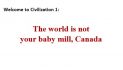 The world is not your baby mill, Canada