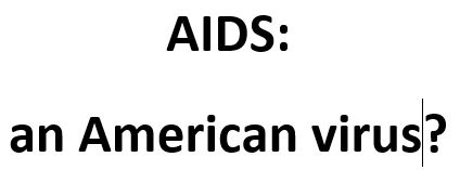 AIDS: an American virus?