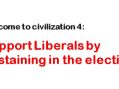 Welcome to civilization 4: Support Liberals by abstaining in the election!